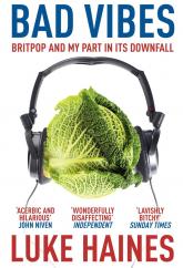 купить: Книга Bad Vibes. Britpop and my part in its downfall
