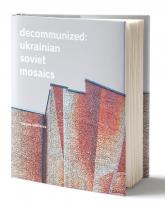 купить: Книга Decommunized: Ukrainian Soviet Mosaics