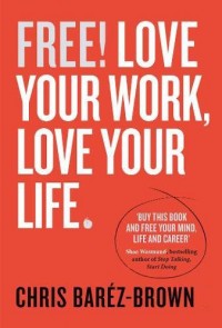 купить: Книга Free! Love Your Work, Love Your Life