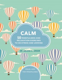 купити: Книга Calm: 50 mindfulness exercises to de-stress wherever you are (Visual Guides for Mindfulness)