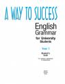купити: Книга A Way to Success: English Grammar for University Students. Year 1. Student’s Book зображення2