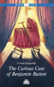 купить: Книга The Curious Case of Benjamin Button. Книга для чтения на английском языке. Уровень В1