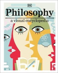 купить: Книга Philosophy A Visual Encyclopedia