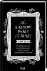 купить: Книга The Shadow Work Journal. Як прийняти себе та протистояти упередженням, що руйнують життя