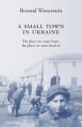 buy: Book A Small Town in Ukraine : The place we came from, the place we went back to